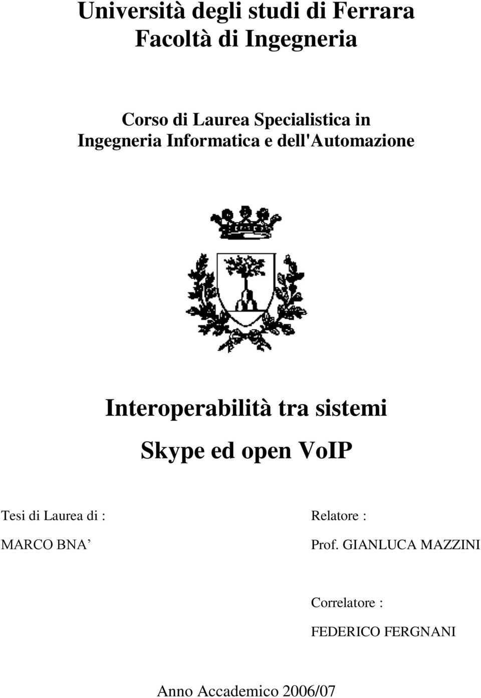 Interoperabilità tra sistemi Skype ed open VoIP Tesi di Laurea di :