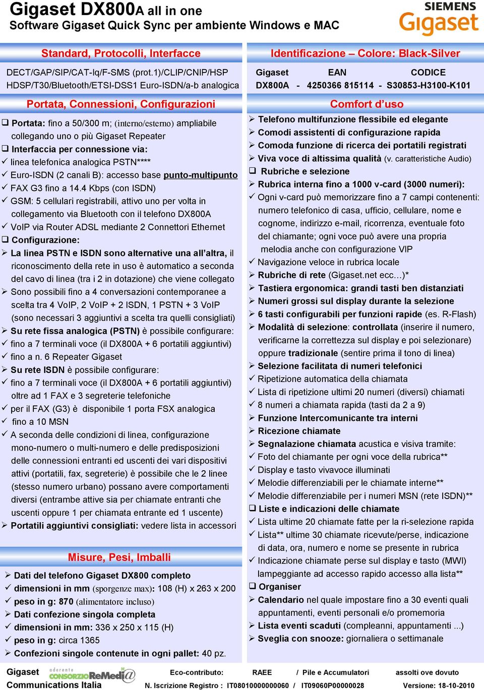 Interfaccia per connessione via: linea telefonica analogica PSTN**** Euro-ISDN (2 canali B): accesso base punto-multipunto FAX G3 fino a 14.