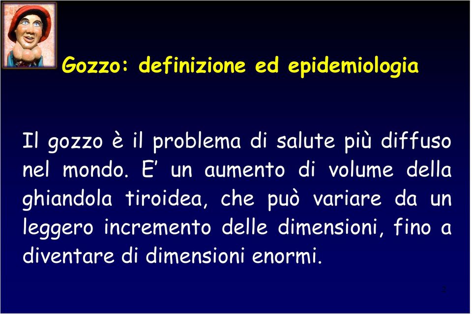 E un aumento di volume della ghiandola tiroidea, che può