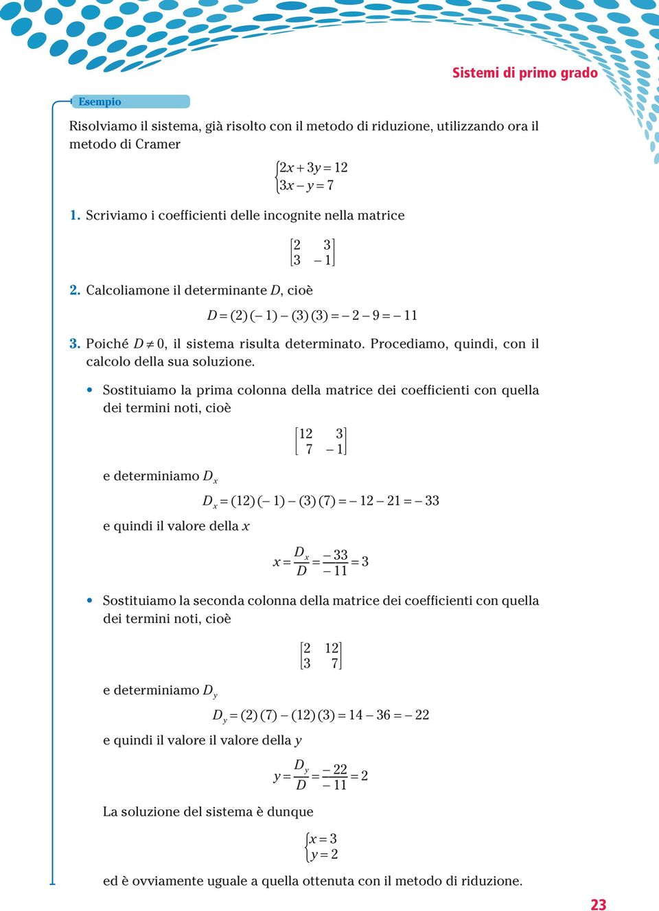 Procediamo, quindi, con il calcolo della sua soluzione.