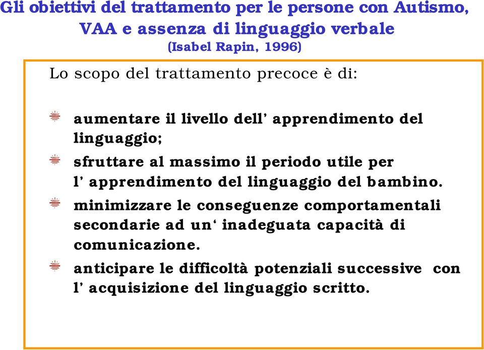 periodo utile per l apprendimento del linguaggio del bambino.