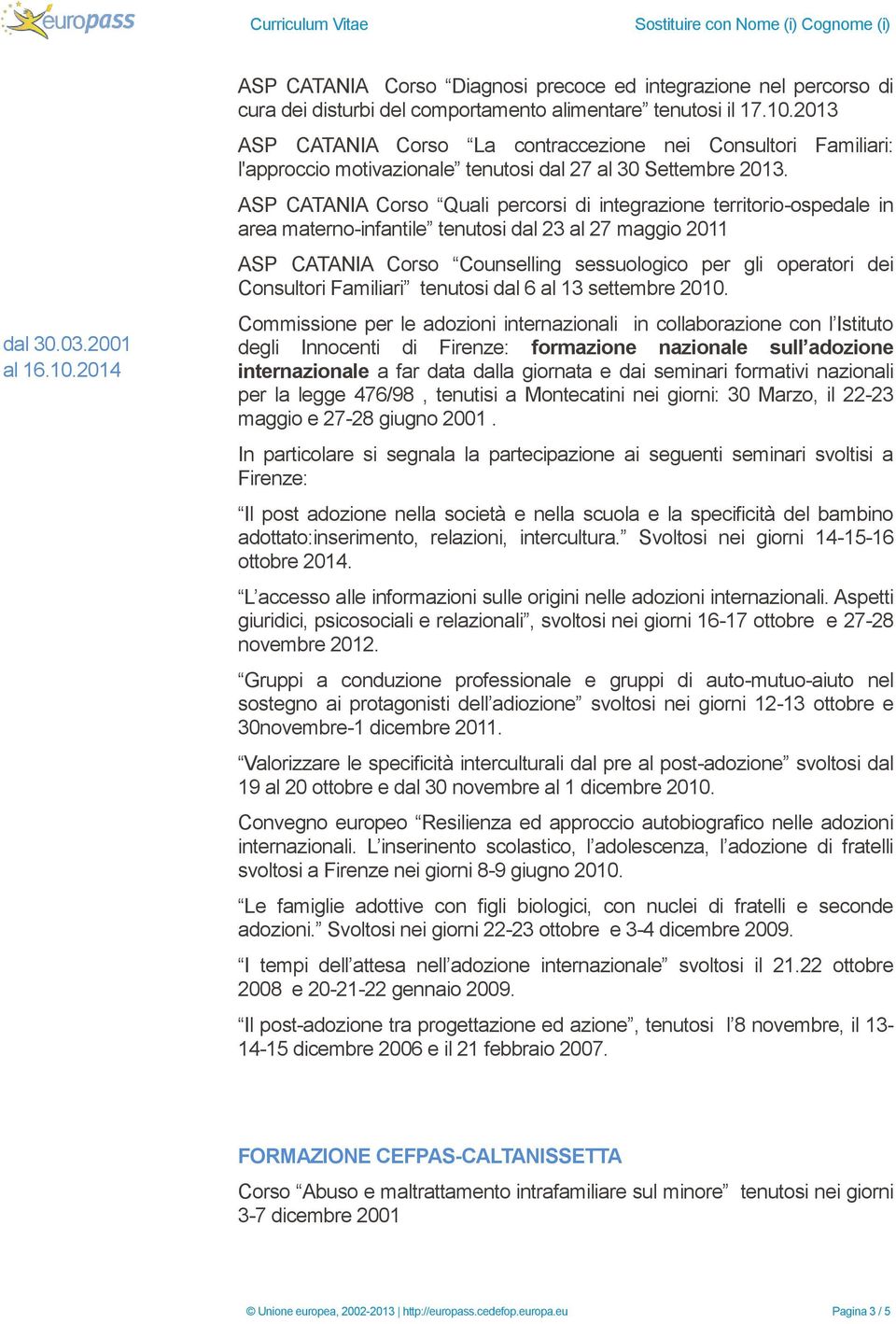 Consultori Familiari tenutosi dal 6 al 13 settembre 2010.