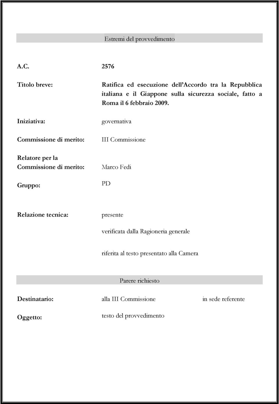 Accordo tra la Repubblica italiana e il Giappone sulla sicurezza sociale, fatto a Roma il 6 febbraio 2009.