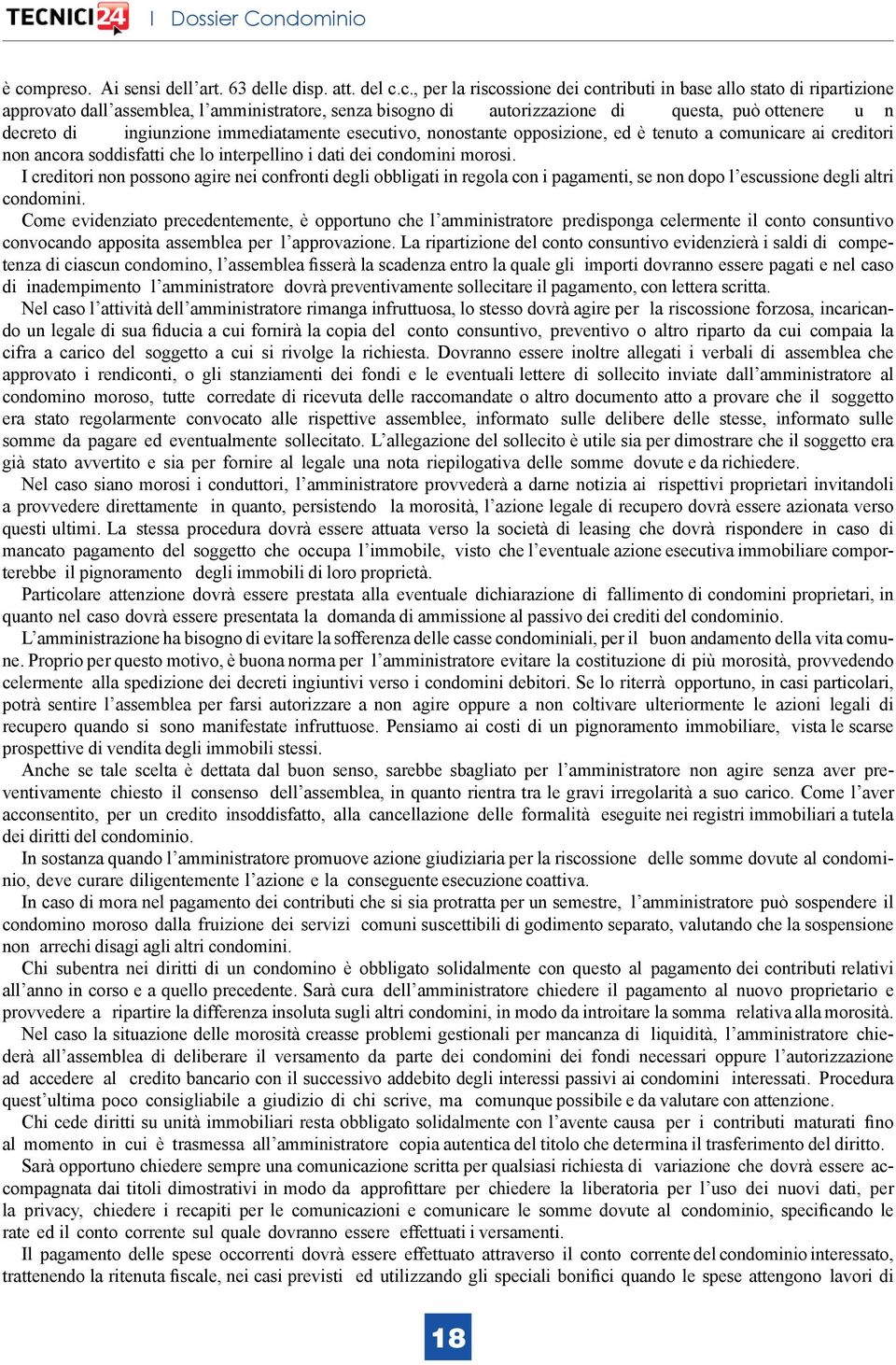 dati dei condomini morosi. I creditori non possono agire nei confronti degli obbligati in regola con i pagamenti, se non dopo l escussione degli altri condomini.