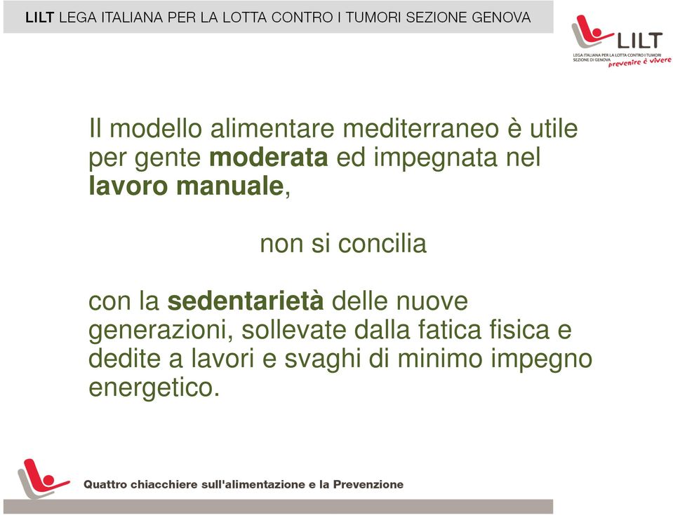 con la sedentarietà delle nuove generazioni, sollevate dalla