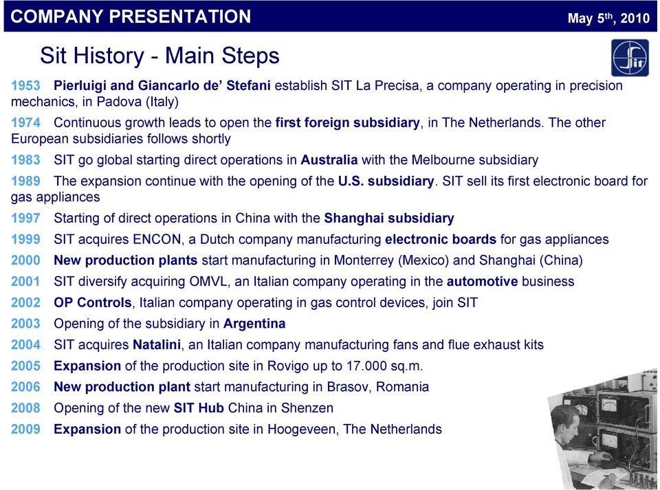 The other European subsidiaries follows shortly 1983 SIT go global starting direct operations in Australia with the Melbourne subsidiary 