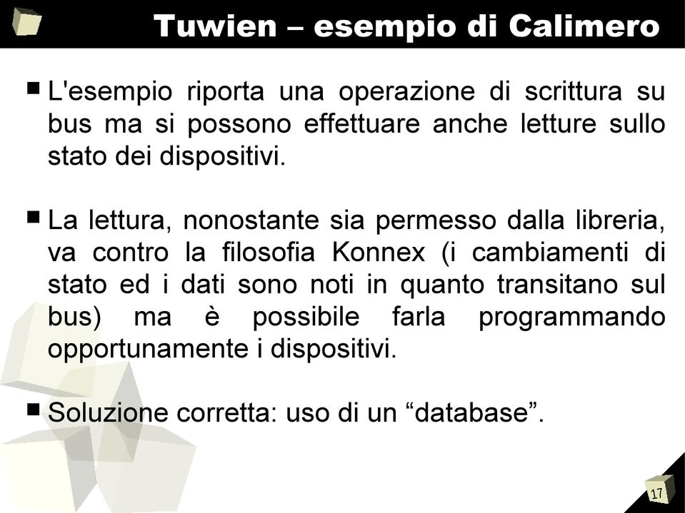 La lettura, nonostante sia permesso dalla libreria, va contro la filosofia Konnex (i cambiamenti di