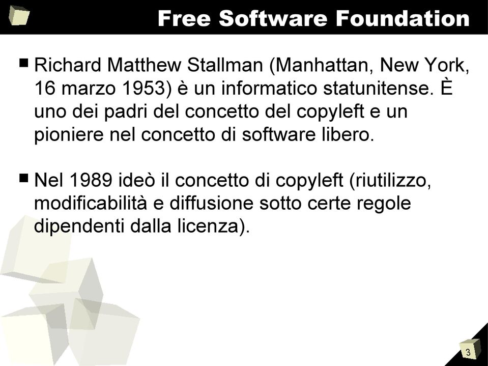 È uno dei padri del concetto del copyleft e un pioniere nel concetto di software