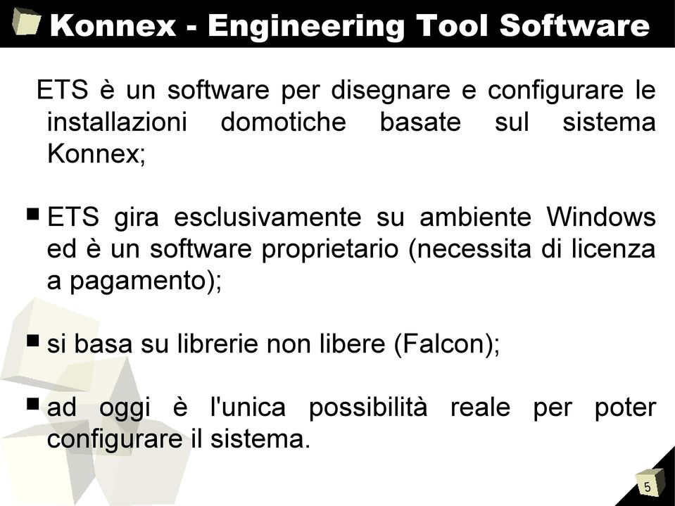 Windows ed è un software proprietario (necessita di licenza a pagamento); si basa su