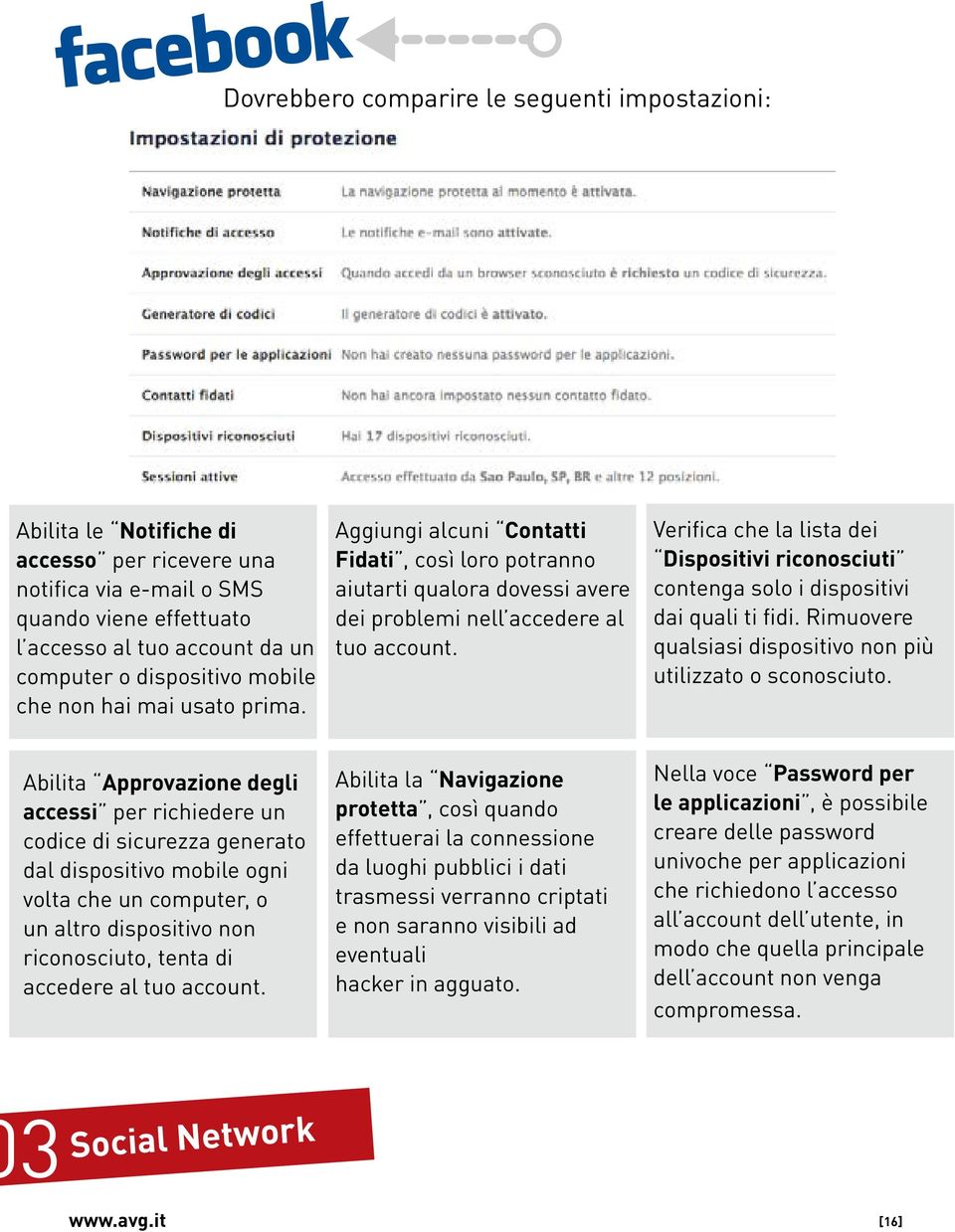 Verifica che la lista dei Dispositivi riconosciuti contenga solo i dispositivi dai quali ti fidi. Rimuovere qualsiasi dispositivo non più utilizzato o sconosciuto.