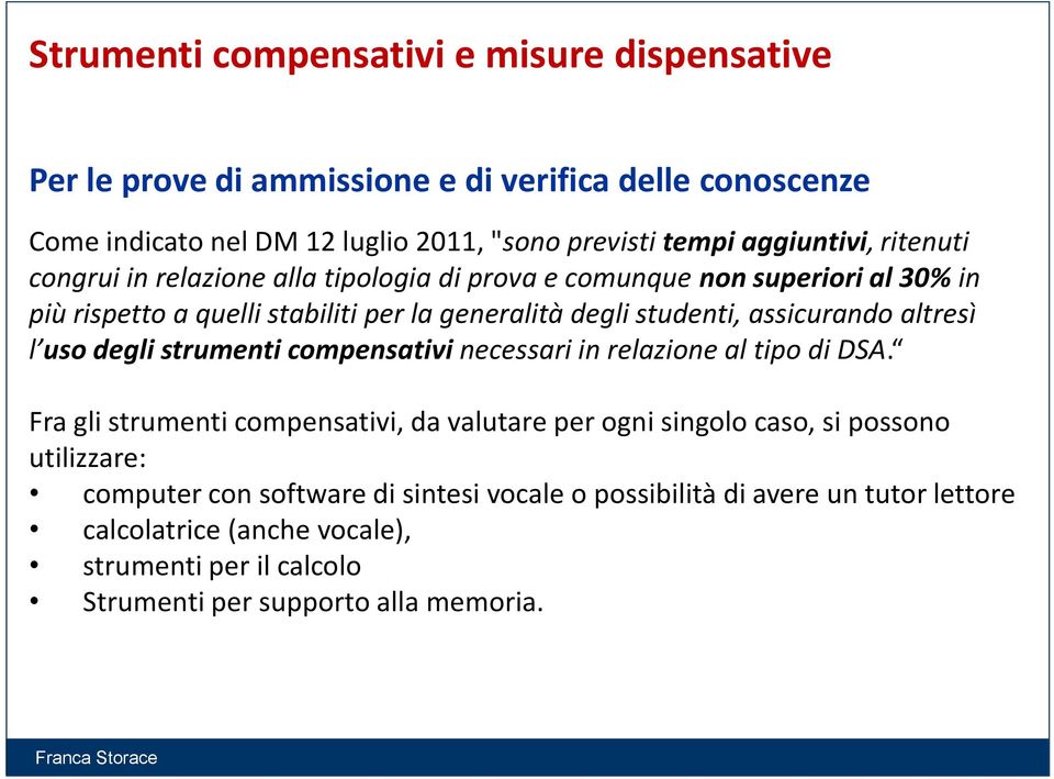 assicurando altresì l uso degli strumenti compensativi necessari in relazione al tipo di DSA.