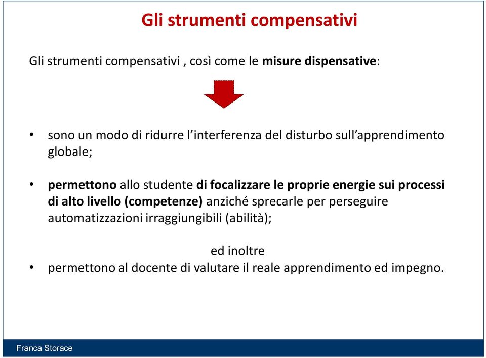 proprie energie sui processi di alto livello (competenze) anziché sprecarle per perseguire