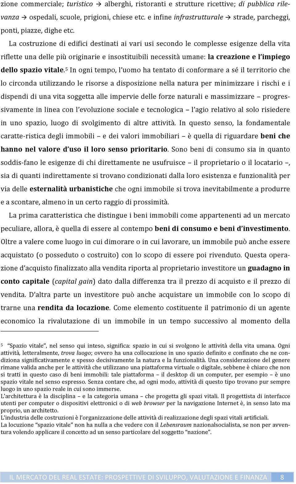 La costruzione di edifici destinati ai vari usi secondo le complesse esigenze della vita riflette una delle più originarie e insostituibili necessità umane: la creazione e l impiego dello spazio