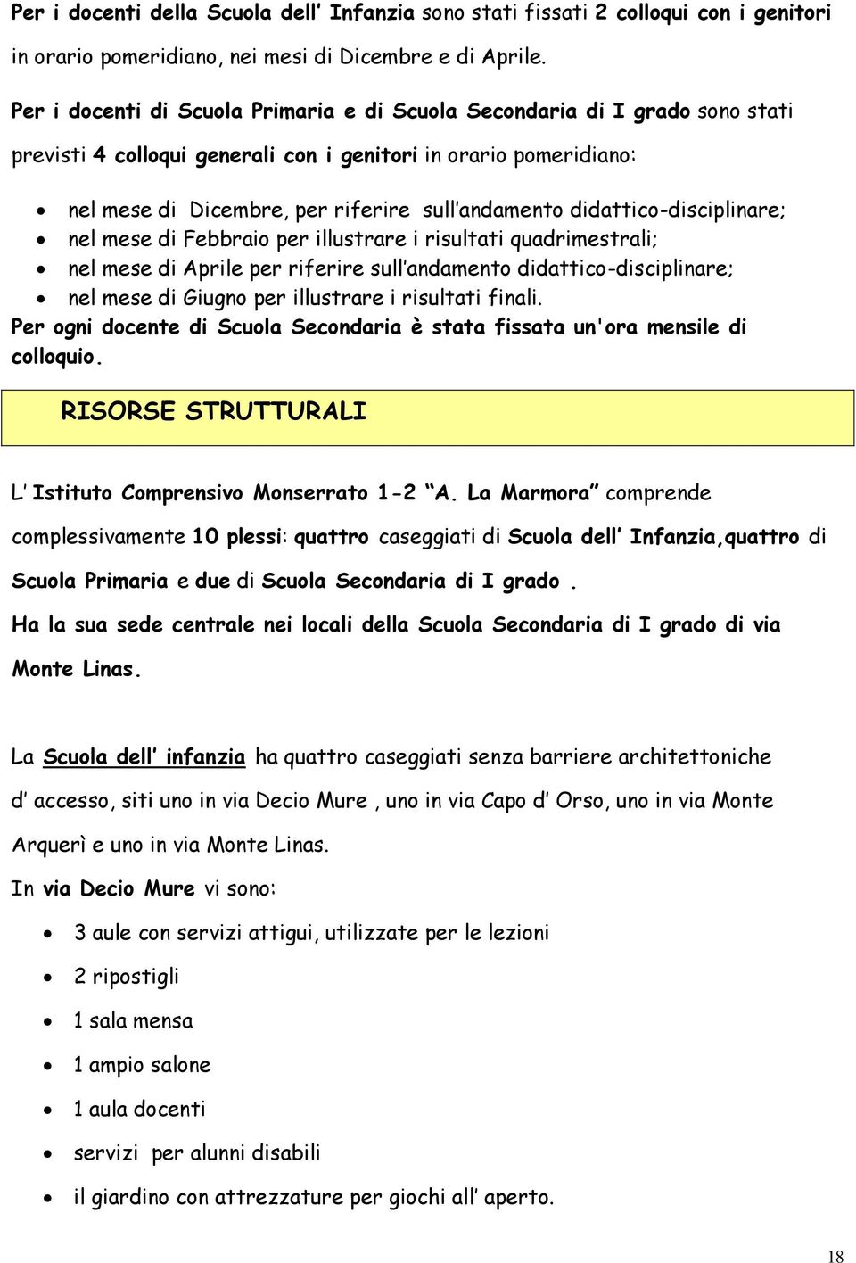 didattico-disciplinare; nel mese di Febbraio per illustrare i risultati quadrimestrali; nel mese di Aprile per riferire sull andamento didattico-disciplinare; nel mese di Giugno per illustrare i