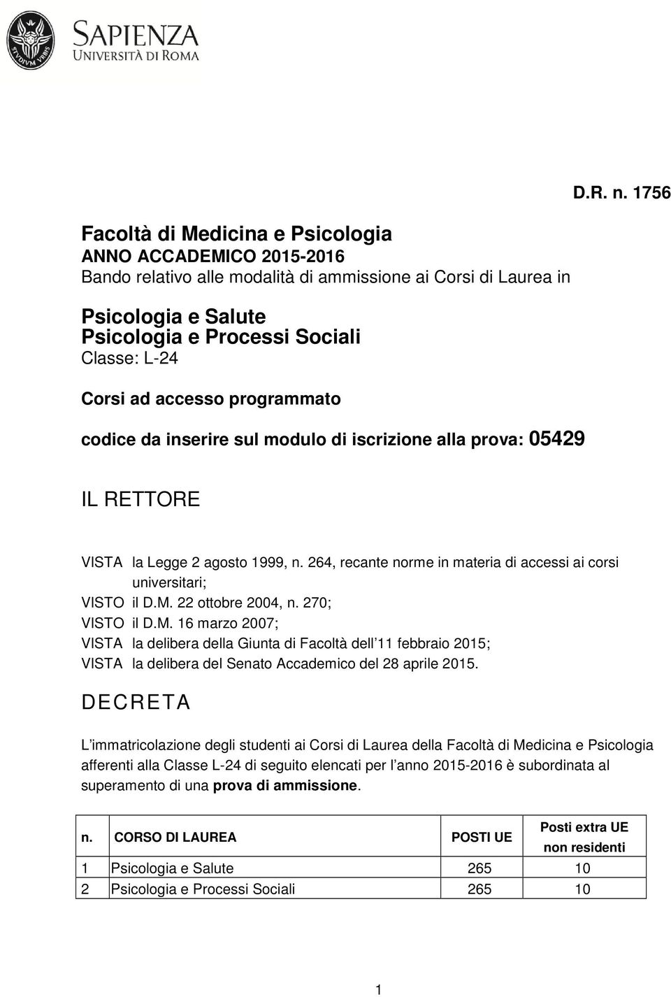 264, recante norme in materia di accessi ai corsi universitari; VISTO il D.M.