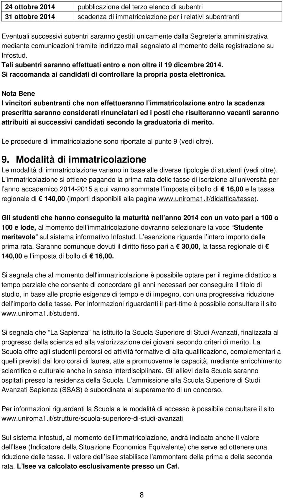 Si raccomanda ai candidati di controllare la propria posta elettronica.