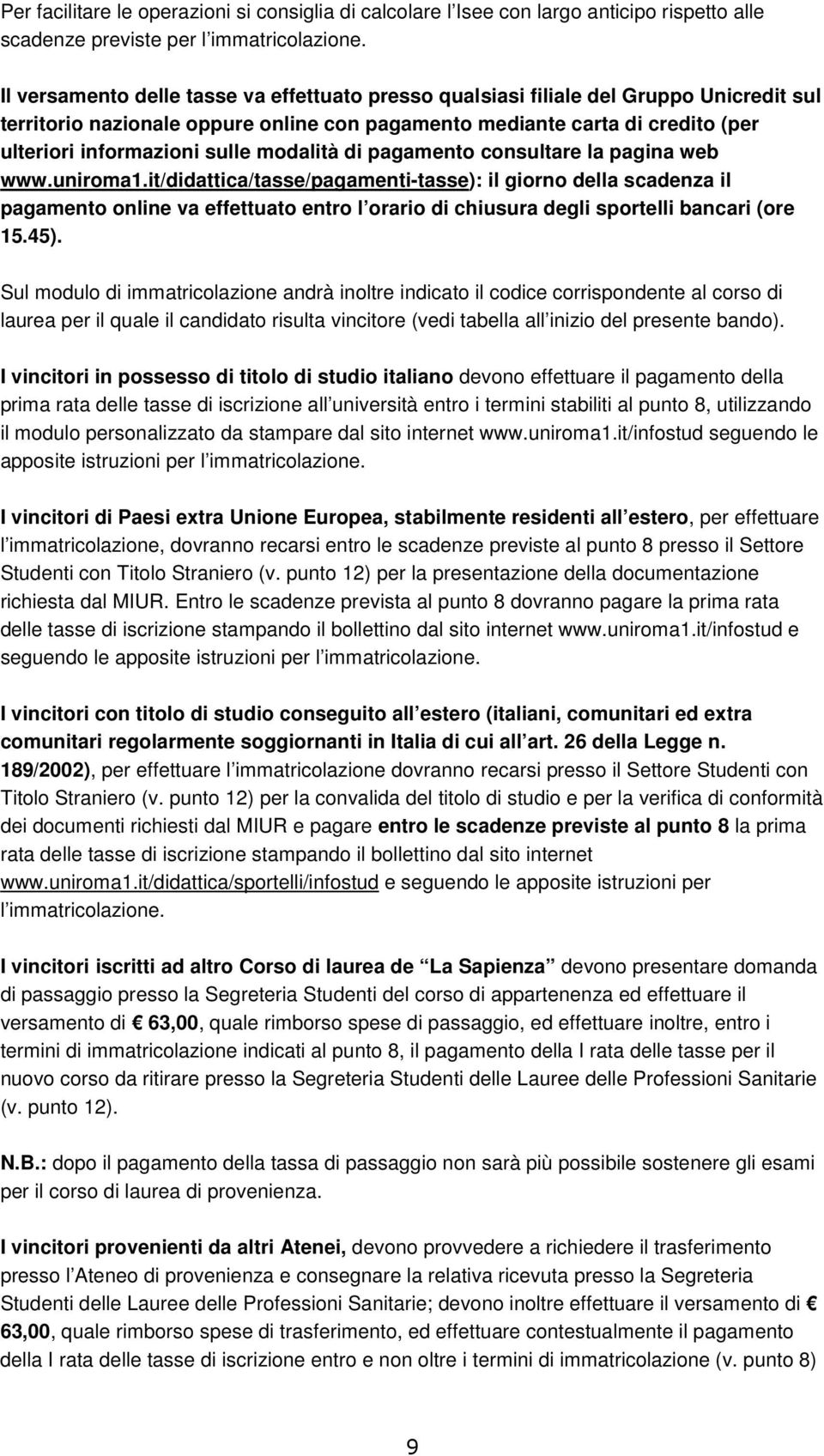 modalità di pagamento consultare la pagina web www.uniroma1.