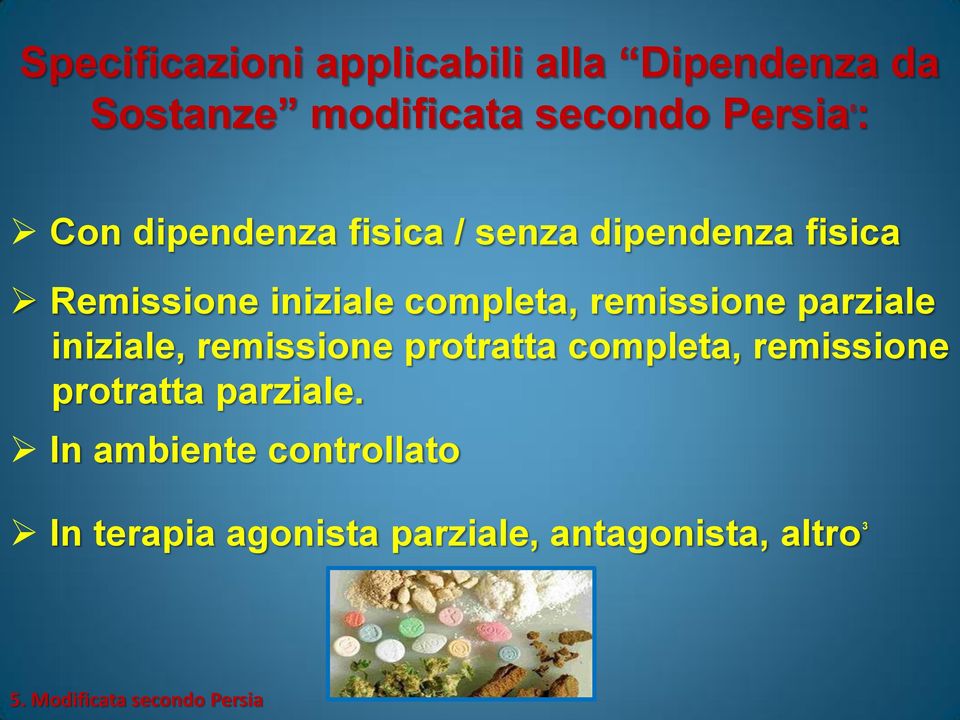 parziale iniziale, remissione protratta completa, remissione protratta parziale.