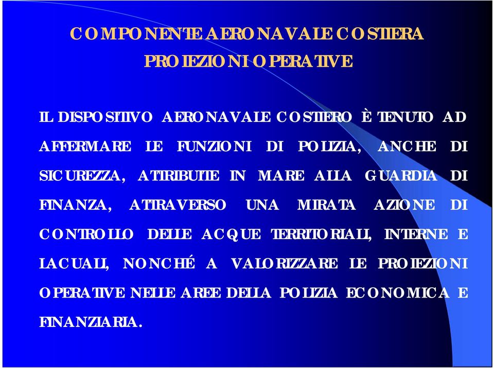 GUARDIA DI FINANZA, ATTRAVERSO UNA MIRATA AZIONE DI CONTROLLO DELLE ACQUE TERRITORIALI,