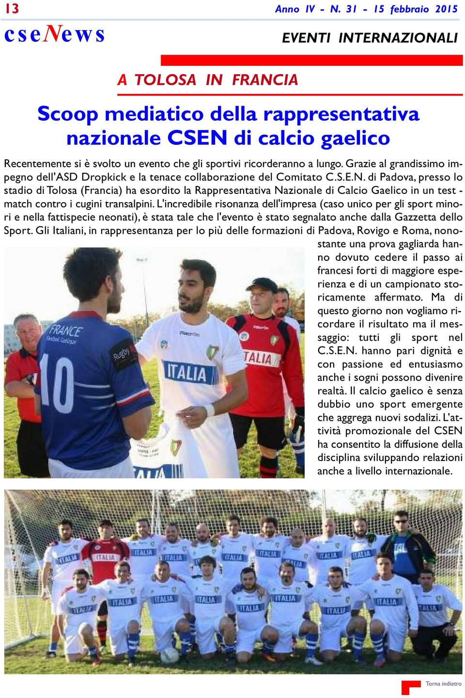 di Padova, presso lo stadio di Tolosa (Francia) ha esordito la Rappresentativa Nazionale di Calcio Gaelico in un test - match contro i cugini transalpini.