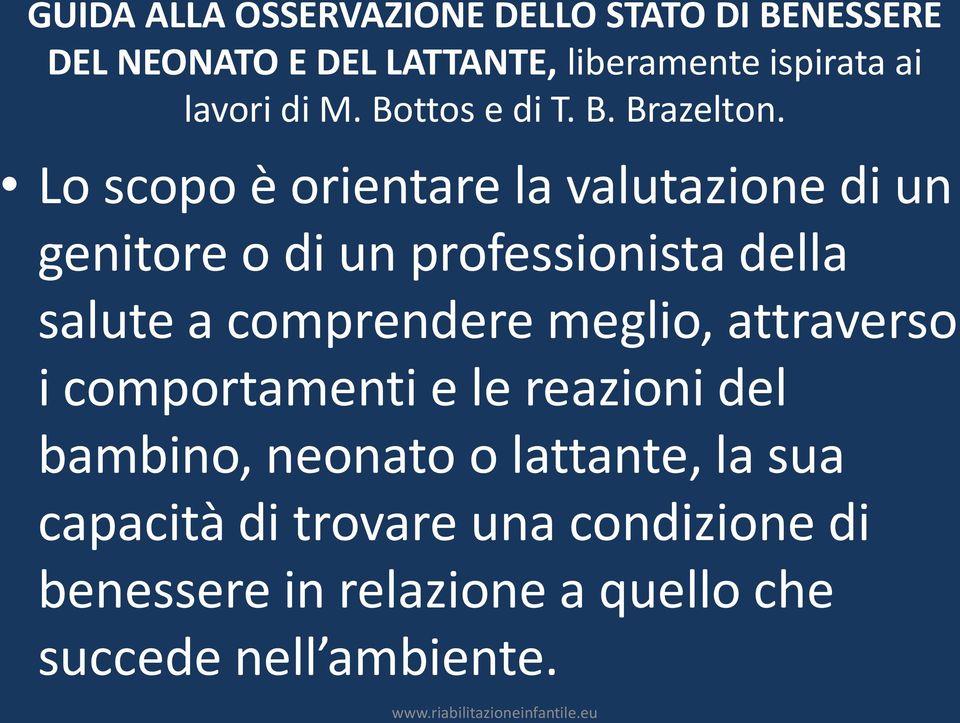 Lo scopo è orientare la valutazione di un genitore o di un professionista della salute a comprendere