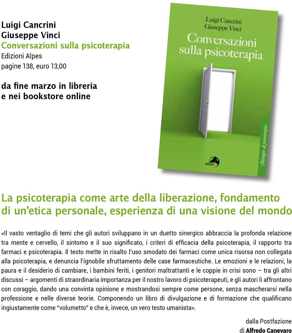 cervello, il sintomo e il suo significato, i criteri di efficacia della psicoterapia, il rapporto tra farmaci e psicoterapia.