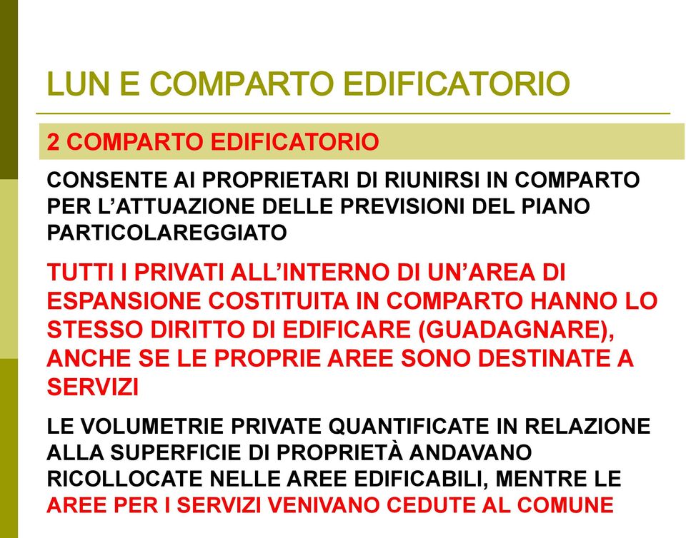 STESSO DIRITTO DI EDIFICARE (GUADAGNARE), ANCHE SE LE PROPRIE AREE SONO DESTINATE A SERVIZI LE VOLUMETRIE PRIVATE QUANTIFICATE