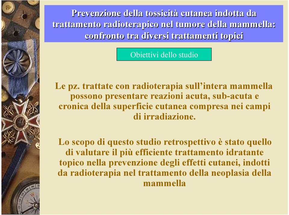 della superficie cutanea compresa nei campi di irradiazione.