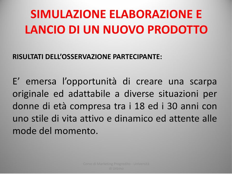 originale ed adattabile a diverse situazioni per donne di età compresa tra i