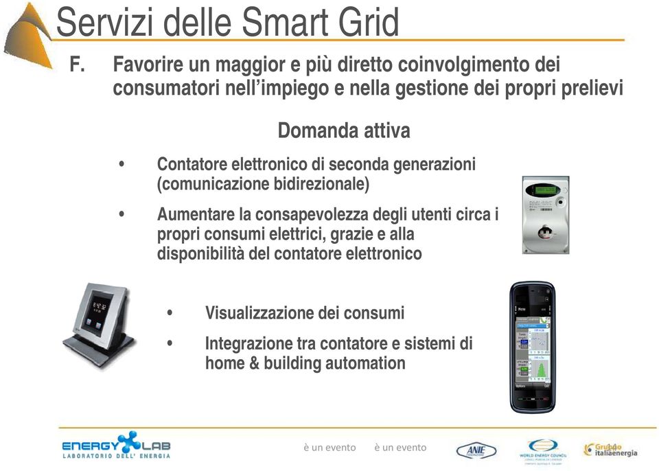 Domanda attiva Contatore elettronico di seconda generazioni (comunicazione bidirezionale) Aumentare la