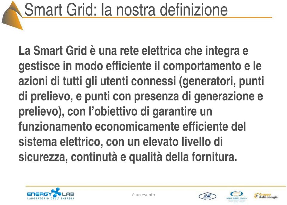 punti con presenza di generazione e prelievo), con l obiettivo di garantire un funzionamento