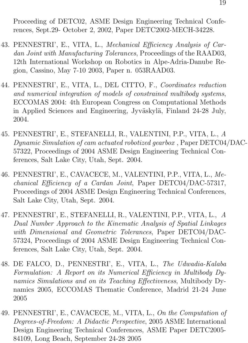 Paper n. 053RAAD03. 44. PENNESTRI, E., VITA, L., DEL CITTO, F.