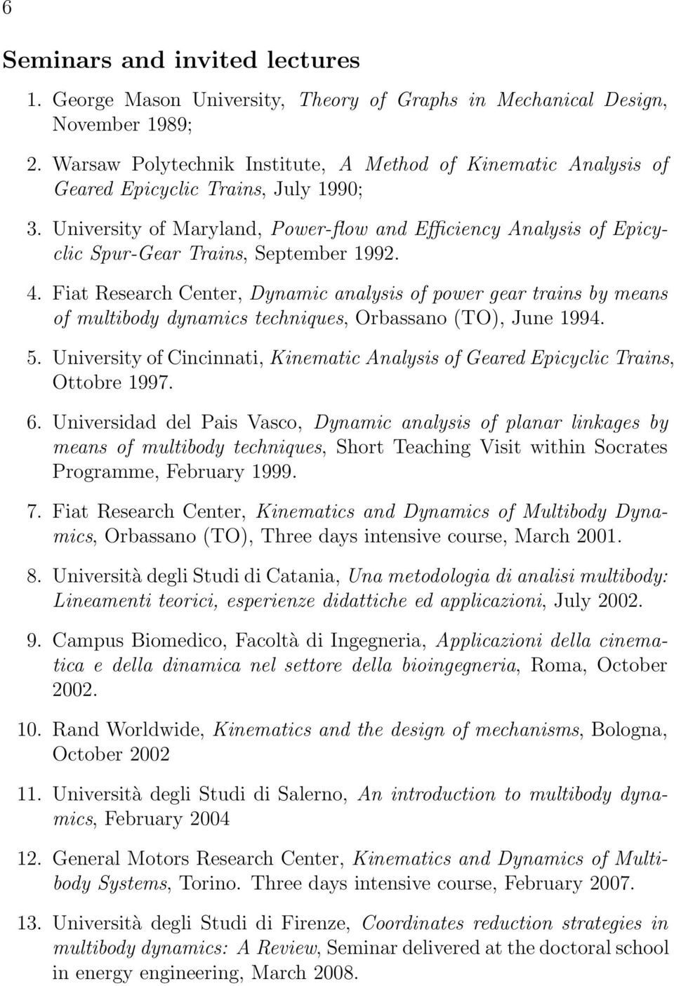 University of Maryland, Power-flow and Efficiency Analysis of Epicyclic Spur-Gear Trains, September 1992. 4.