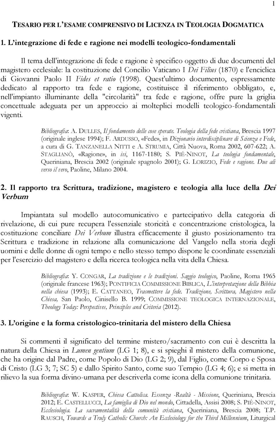 Concilio Vaticano I Dei Filius (1870) e l'enciclica di Giovanni Paolo II Fides et ratio (1998).