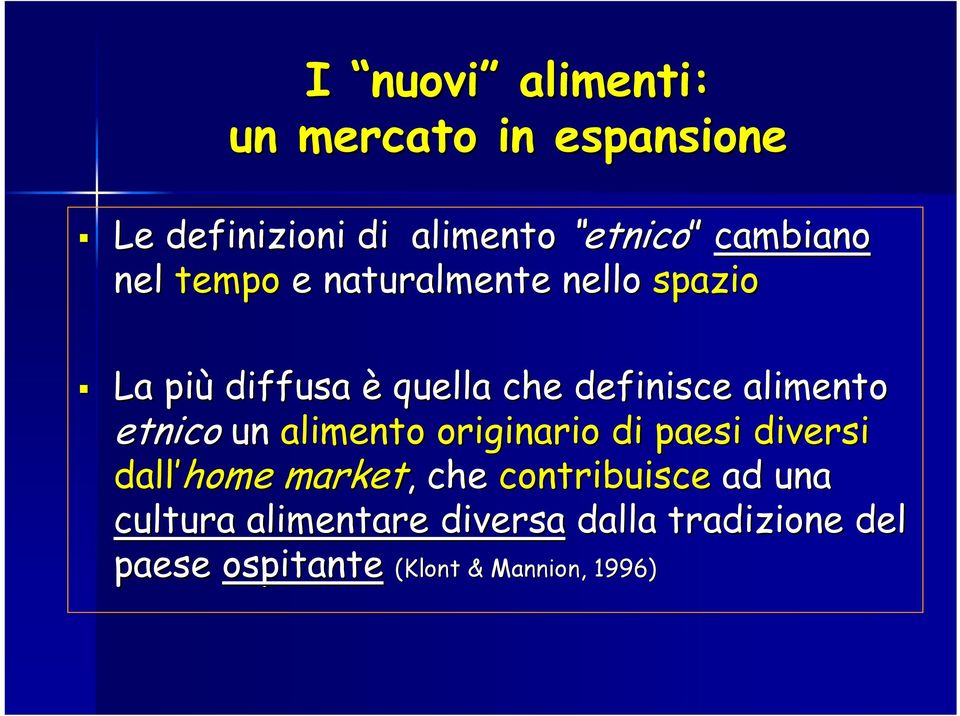 etnico un alimento originario di paesi diversi dall home market,, che contribuisce ad