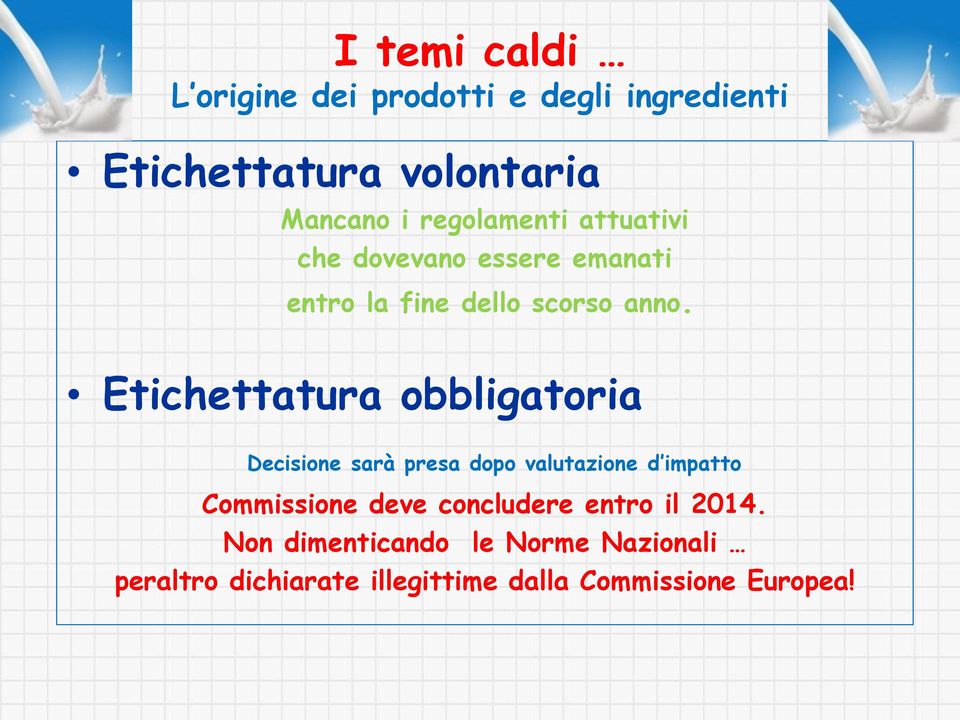 Etichettatura obbligatoria Decisione sarà presa dopo valutazione d impatto Commissione deve