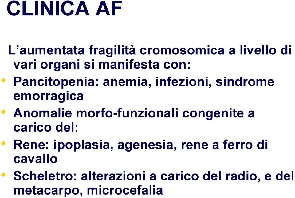 morfo-funzionali congenite a carico del: Rene: ipoplasia, agenesia, rene a