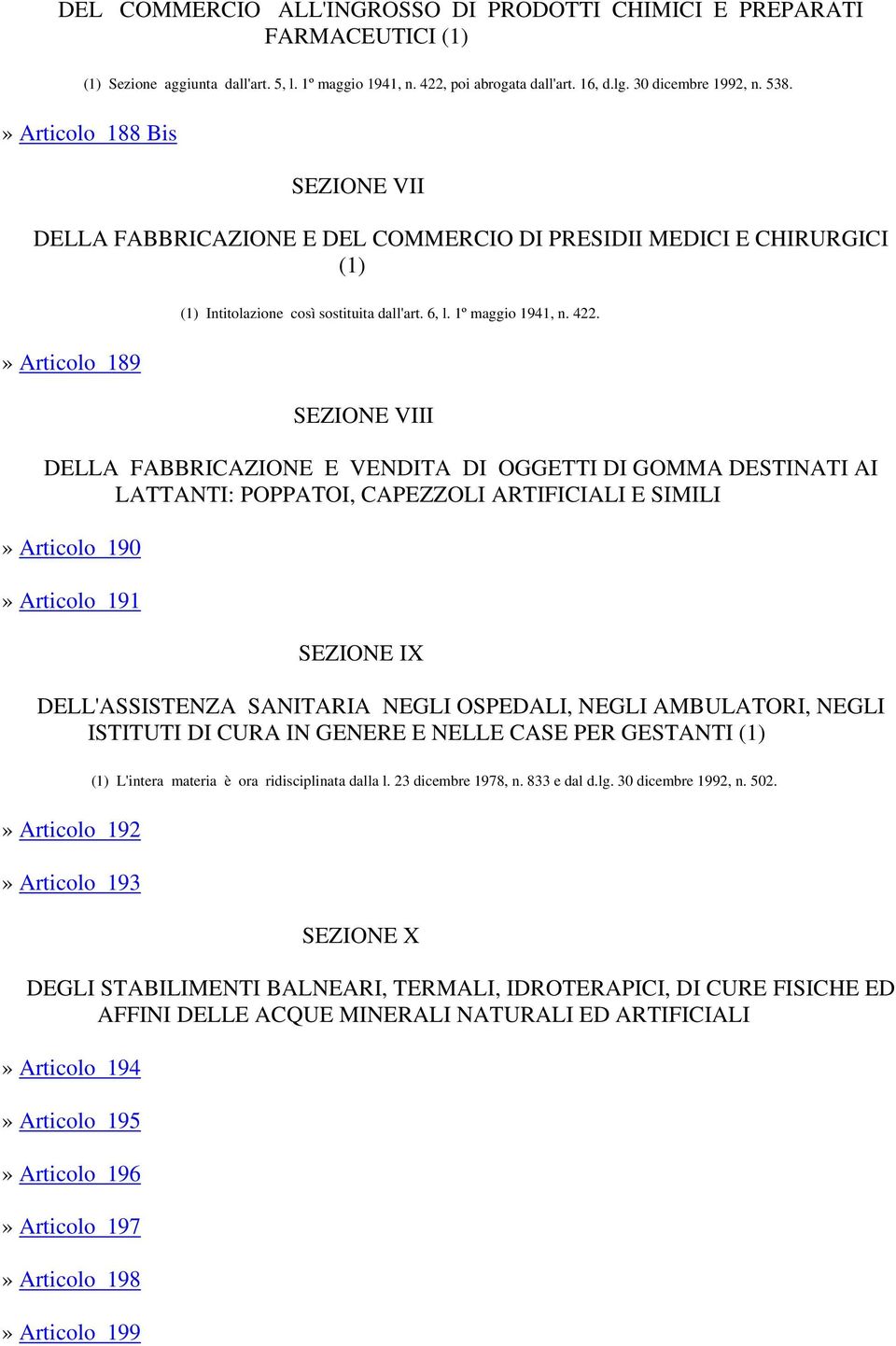 SEZIONE VIII DELLA FABBRICAZIONE E VENDITA DI OGGETTI DI GOMMA DESTINATI AI LATTANTI: POPPATOI, CAPEZZOLI ARTIFICIALI E SIMILI» Articolo 190» Articolo 191 SEZIONE IX DELL'ASSISTENZA SANITARIA NEGLI