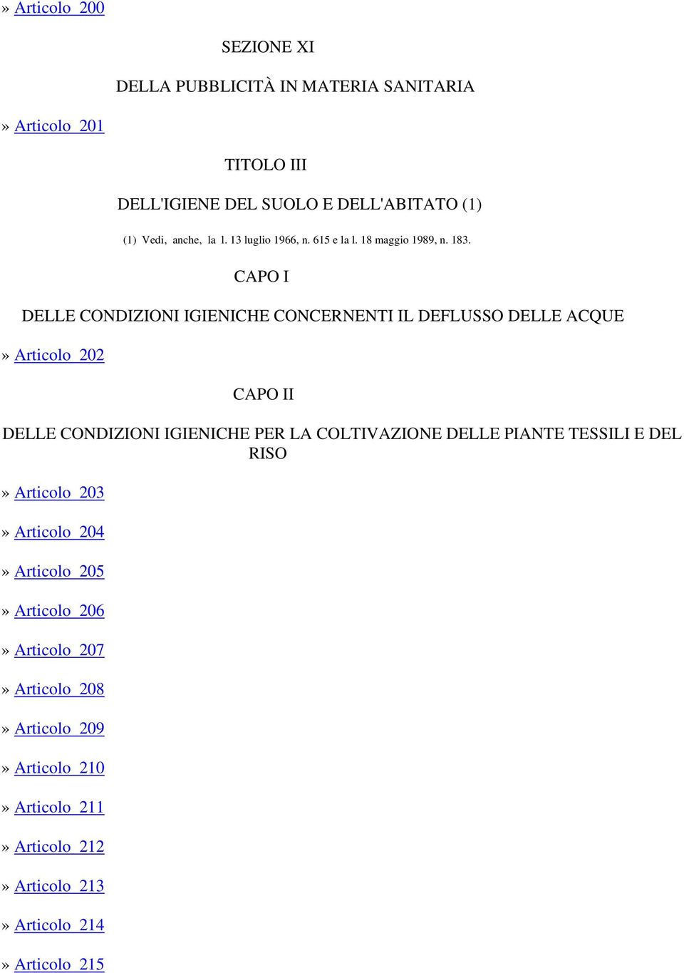 CAPO I DELLE CONDIZIONI IGIENICHE CONCERNENTI IL DEFLUSSO DELLE ACQUE» Articolo 202 CAPO II DELLE CONDIZIONI IGIENICHE PER LA COLTIVAZIONE