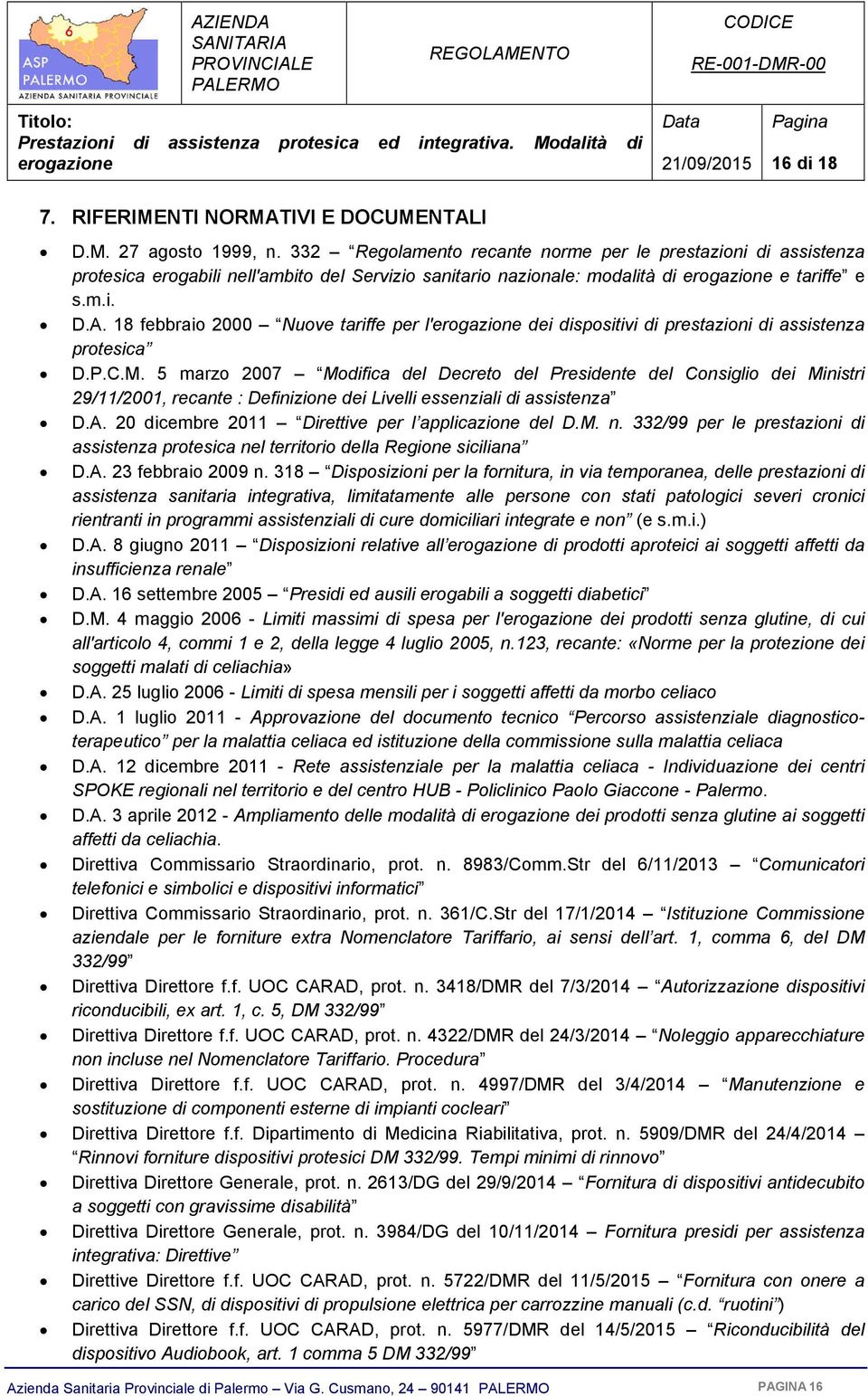 18 febbraio 2000 Nuove tariffe per l' dei dispositivi di prestazioni di assistenza protesica D.P.C.M.