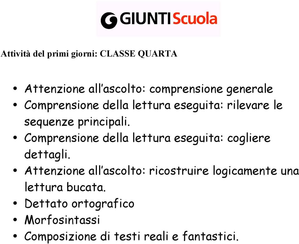 Comprensione della lettura eseguita: cogliere dettagli.