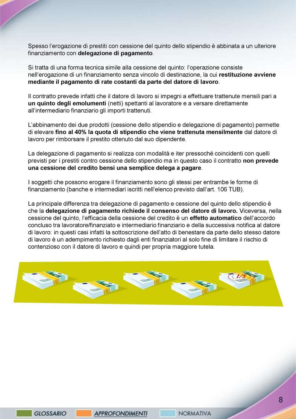 pagamento di rate costanti da parte del datore di lavoro.