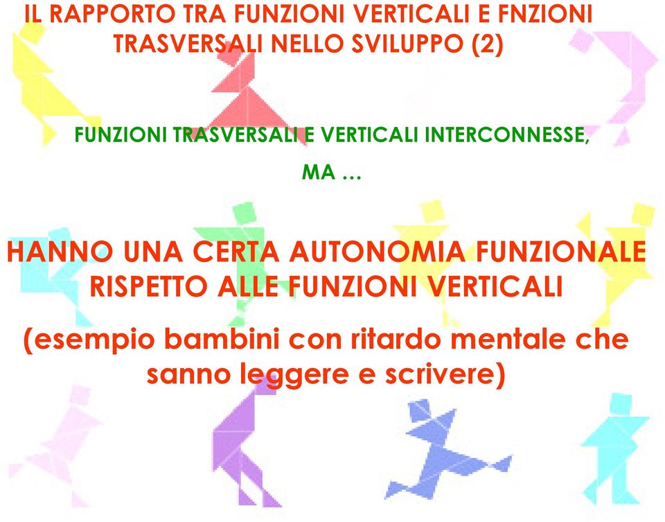 HANNO UNA CERTA AUTONOMIA FUNZIONALE RISPETTO ALLE FUNZIONI