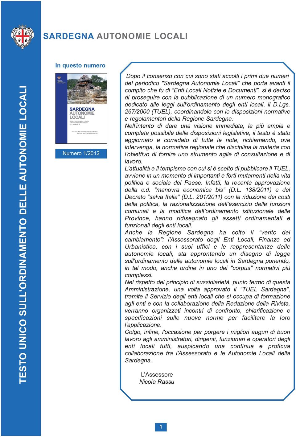 proseguire con la pubblicazione di un numero monografico dedicato alle leggi sull'ordinamento degli enti locali, il D.Lgs.