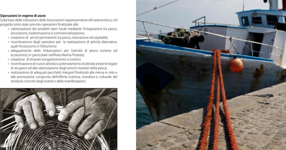 degli operatori per la realizzazione di attività alternative, quali l ecoturismo e l ittiturismo; adeguamento delle imbarcazioni per l attività di pesca turismo ed ecoturismo, in particolare nell