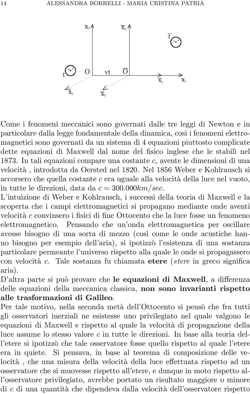 In tali equazioni compare una costante c, avente le dimensioni di una velocità, introdotta da Oersted nel 1820.