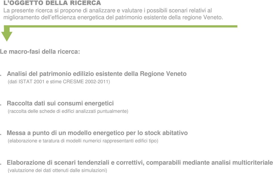 Raccolta dati sui consumi energetici (raccolta delle schede di edifici analizzati puntualmente).