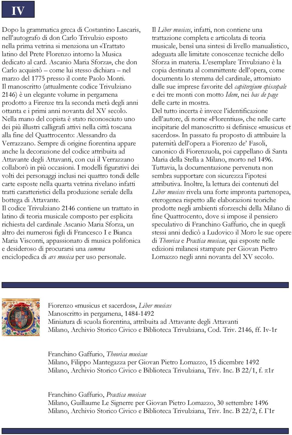 Il manoscritto (attualmente codice Trivulziano 2146) è un elegante volume in pergamena prodotto a Firenze tra la seconda metà degli anni ottanta e i primi anni novanta del XV secolo.