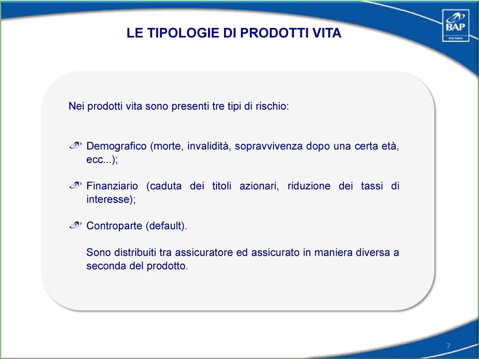 ..); Finanziario (caduta dei titoli azionari, riduzione dei tassi di interesse);