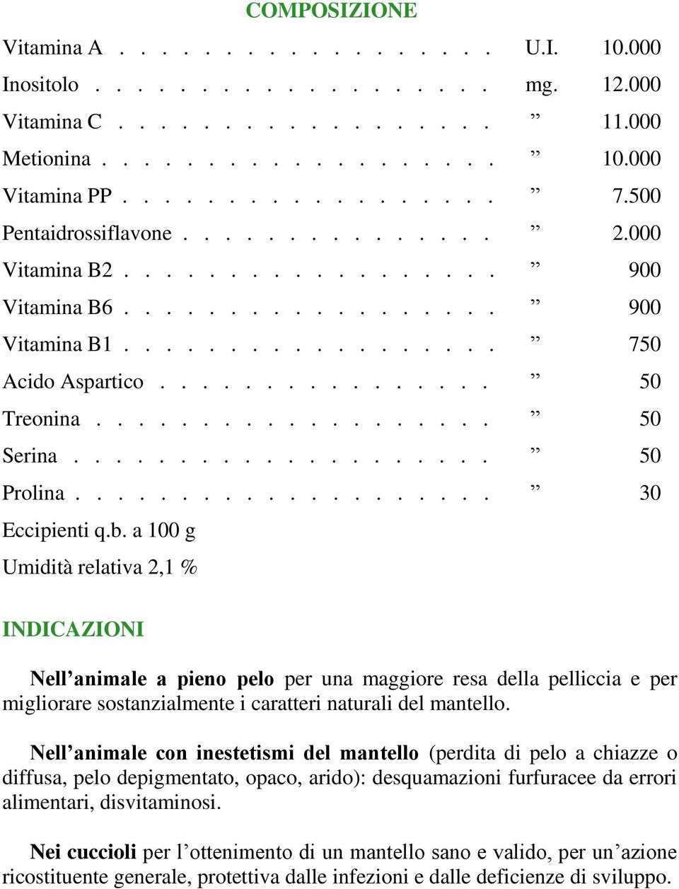 .................. 50 Serina.................... 50 Prolina.................... 30 Eccipienti q.b.